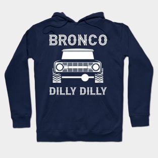 Ford Bronco Dilly Dilly Hoodie